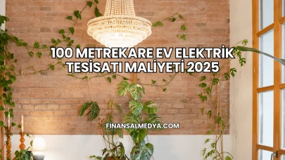 100 Metrekare Ev Elektrik Tesisatı Maliyeti 2025