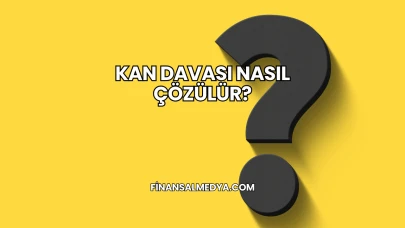 Kan Davası Nasıl Çözülür?