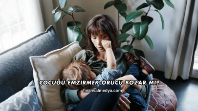 Çocuğu Emzirmek Orucu Bozar mı?