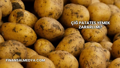 Çiğ Patates Yemek Zararlı mı?