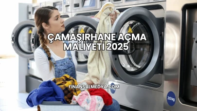 Çamaşırhane Açma Maliyeti 2025