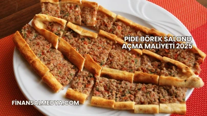 Pide Börek Salonu Açma Maliyeti 2025