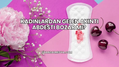 Kadınlardan Gelen Akıntı Abdesti Bozar mı?