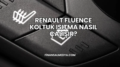 Renault Fluence Koltuk Isıtma Nasıl Çalışır?
