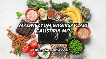 Magnezyum Bağırsakları Çalıştırır mı?