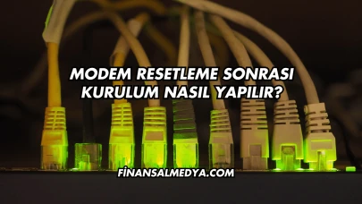 Modem Resetleme Sonrası Kurulum Nasıl Yapılır?