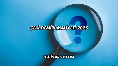 Çeki Demiri Maliyeti 2025