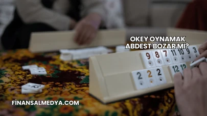 Okey Oynamak Abdest Bozar mı?