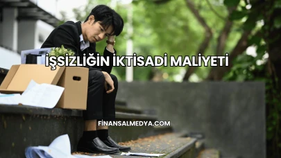 İşsizliğin İktisadi Maliyeti