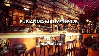 Pub Açma Maliyeti 2025