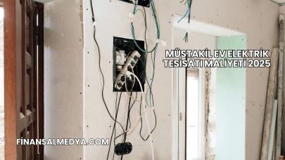 Müstakil Ev Elektrik Tesisatı Maliyeti 2025