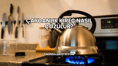 Çaydanlık Kireç Nasıl Çözülür?
