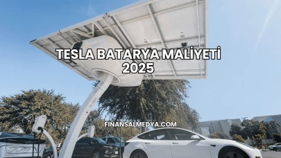 Tesla Batarya Maliyeti 2025