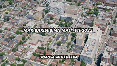 İmar Barışı Bina Maliyeti 2025
