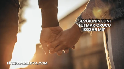 Sevgilinin Elini Tutmak Orucu Bozar mı?