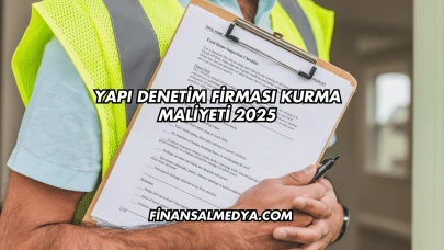Yapı Denetim Firması Kurma Maliyeti 2025