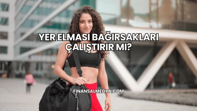 Yer Elması Bağırsakları Çalıştırır mı?