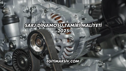 Şarj Dinamosu Tamiri Maliyeti 2025