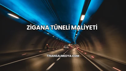 Zigana Tüneli Maliyeti