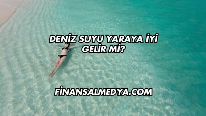 Deniz Suyu Yaraya İyi Gelir mi?