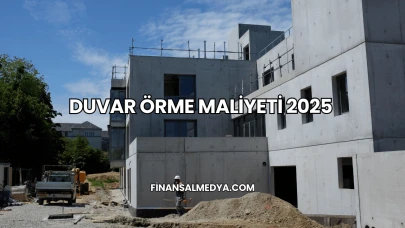 Duvar Örme Maliyeti 2025