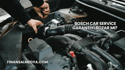 Bosch Car Service Garantiyi Bozar mı?