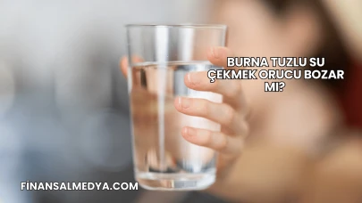 Burna Tuzlu Su Çekmek Orucu Bozar mı?