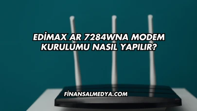 Edimax Ar 7284Wna Modem Kurulumu Nasıl Yapılır?