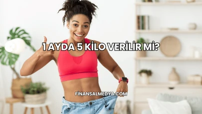 1 Ayda 5 Kilo Verilir mi?