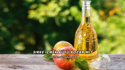 Sirke İçmek Büyü Bozar mı?