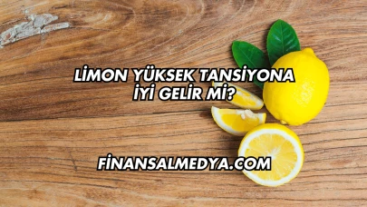 Limon Yüksek Tansiyona İyi Gelir mi?