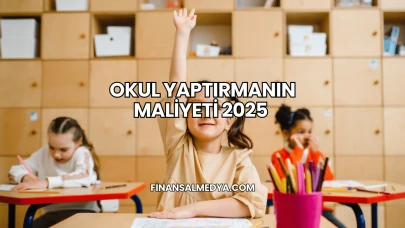 Okul Yaptırmanın Maliyeti 2025