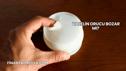 Vazelin Orucu Bozar mı?