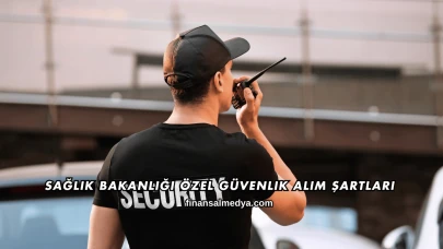 Sağlık Bakanlığı Özel Güvenlik Alım Şartları