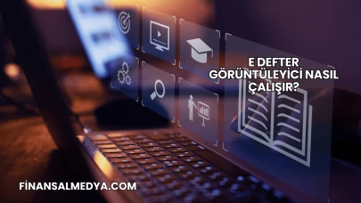 E Defter Görüntüleyici Nasıl Çalışır?