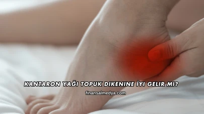 Kantaron Yağı Topuk Dikenine İyi Gelir mi?