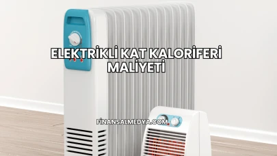 Elektrikli Kat Kaloriferi Maliyeti