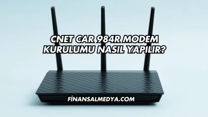 Cnet Car 984R Modem Kurulumu Nasıl Yapılır?