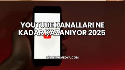 Youtube Kanalları Ne Kadar Kazanıyor 2025