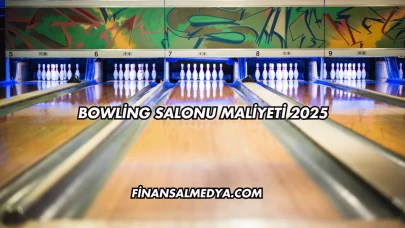 Bowling Salonu Maliyeti 2025