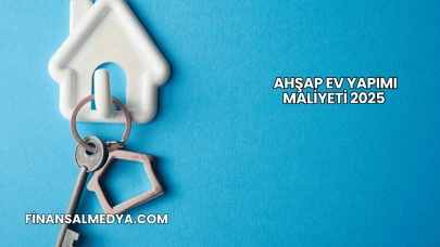 Ahşap Ev Yapımı Maliyeti 2025