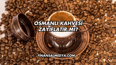 Osmanlı Kahvesi Zayıflatır mı?