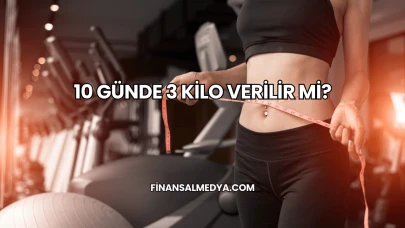 10 Günde 3 Kilo Verilir mi?