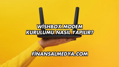 Wishbox Modem Kurulumu Nasıl Yapılır?