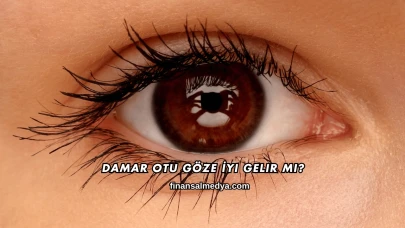 Damar Otu Göze İyi Gelir mi?
