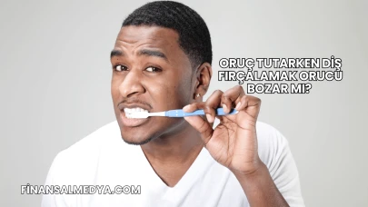 Oruç Tutarken Diş Fırçalamak Orucu Bozar mı?