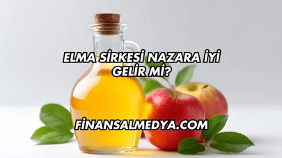 Elma Sirkesi Nazara İyi Gelir mi?