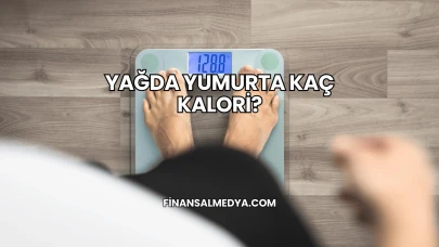 Yağda Yumurta Kaç Kalori?