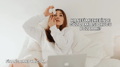Hanefi Mezhebinde Göz Damlası Orucu Bozar mı?