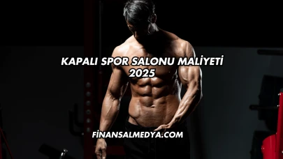 Kapalı Spor Salonu Maliyeti 2025